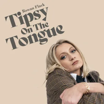 Tipsy on the Tongue by Rowan Flack