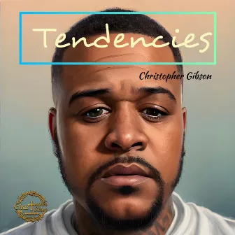 Tendencies by Christopher Gibson