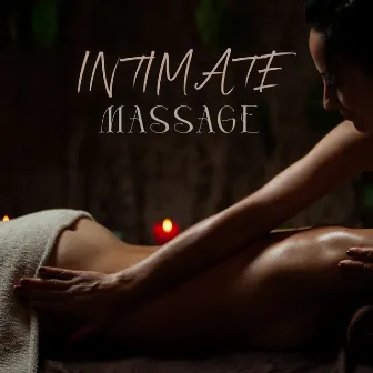 Intimate Massage: Erotic Background Music by Background Music for Erotic Massage