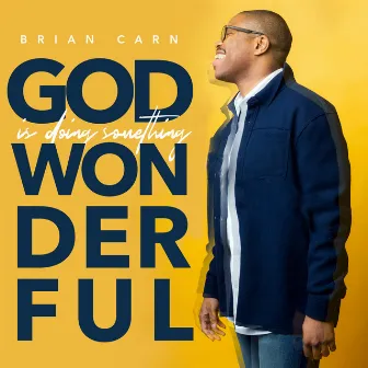 God Is Doing Something Wonderful (Radio Edit) [Live] by Brian Carn