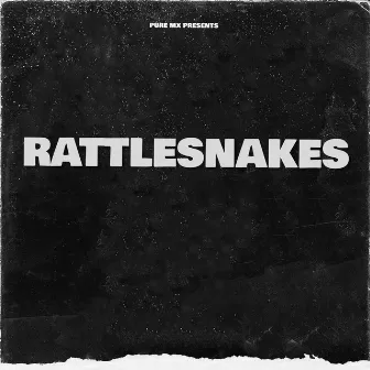 RATTLESNAKES by PUre MX