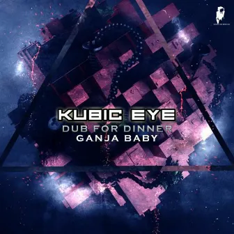 Dub for Dinner / Ganja Baby by Kubic Eye