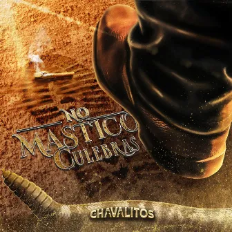 No Mastico Culebras by Los Chavalitos