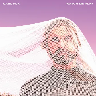 Watch Me Play by Carl Fox