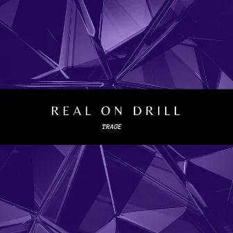 REAL ON DRILL by Trage