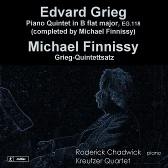 Grieg: Piano Quintet in B Flat Major, EG. 118 - Finnissy: Grieg-Quintettsatz by Roderick Chadwick