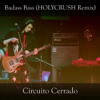 Badass Bass (Holycrush Remix) by Circuito Cerrado