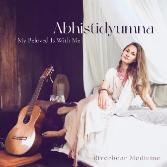 My Beloved Is With Me (Abhistidyumna) by Riverbear Medicine