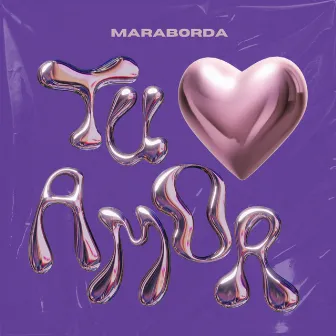 TU AMOR by Maraborda