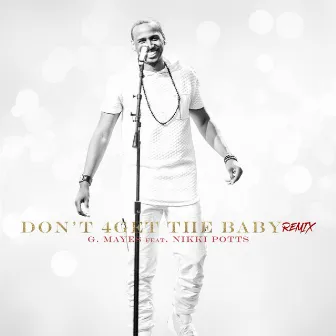 Don't 4Get The Baby (Remix) by G. Mayes