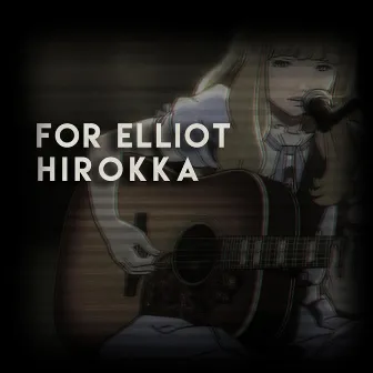 For Elliot by Hirokka