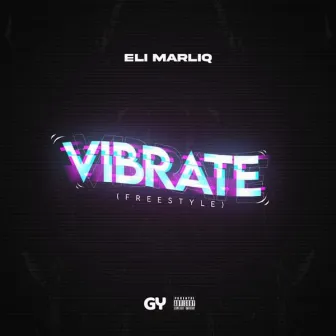 Vibrate (Freestyle) by Eli Marliq