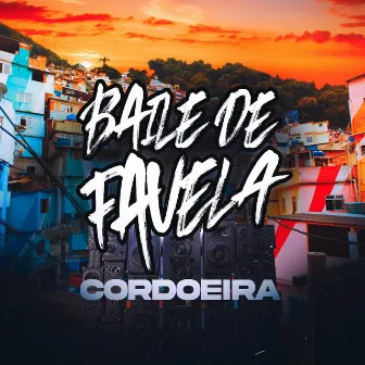 BAILE DE FAVELA - Cordoeira by DJ Geh da LGD