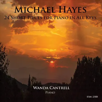 Michael Hayes 24 Short Pieces for Piano in All Keys Wanda Cantrell Piano by Wanda Cantrell