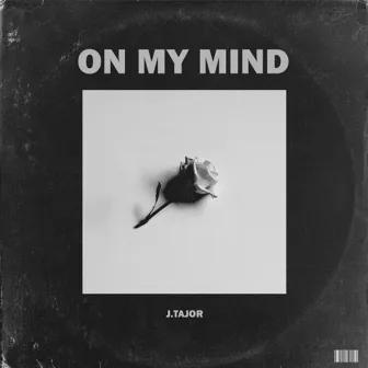 On My Mind by J.Tajor