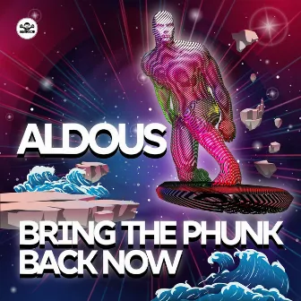 Bring The Phunk Back Now by Aldous