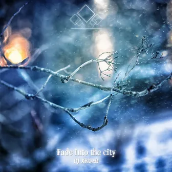 Fade into the City by DJ XROAD