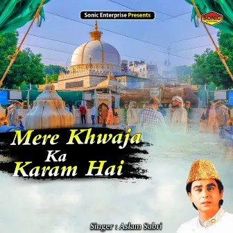 Mere Khwaja Ka Karam Hai (Islamic) by Aslam Sabri