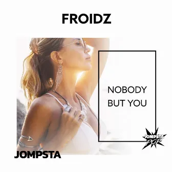 Nobody but You by FROIDZ