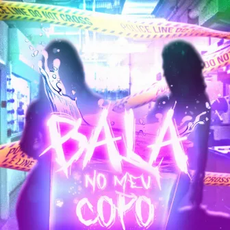 Bala no Meu Copo by Young Montan