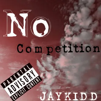 No Competition by JAYKIDD