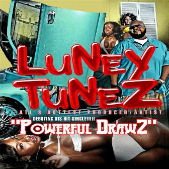 Powerful DrawZ by Luney Tunez