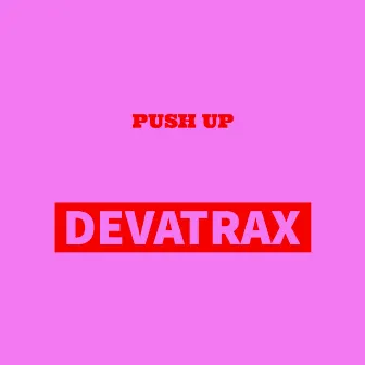 Push Up by Devatrax