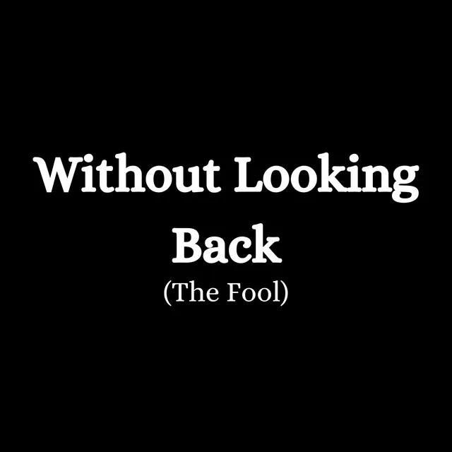 Without Looking Back - The Fool