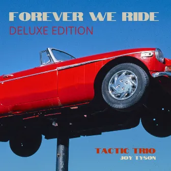 Forever We Ride (Deluxe) by Tactic Trio