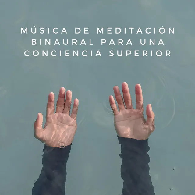 Música De Meditación Binaural Para Una Conciencia Superior