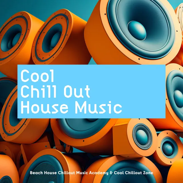 Cool Chill Out House Music