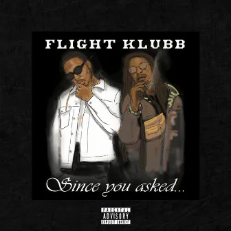 Since You Asked... by Flight Klubb