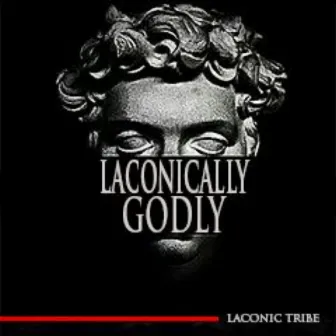 Laconically Godly by Laconic Tribe