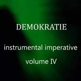 Instrumental Imperative, Vol. IV by DEMOKRATIE