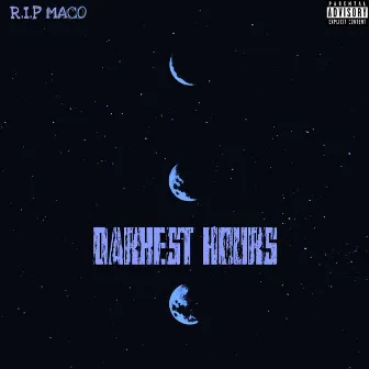 DARKEST HOURS by R.I.P Maco