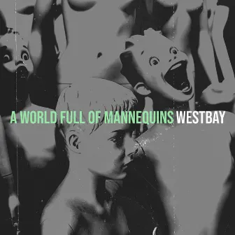 A World Full of Mannequins by Westbay