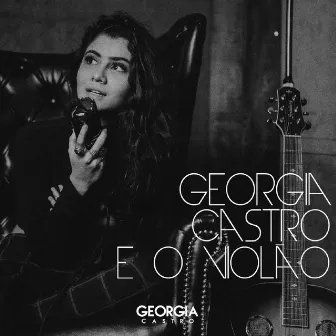 Georgia Castro e o Violão by Georgia Castro