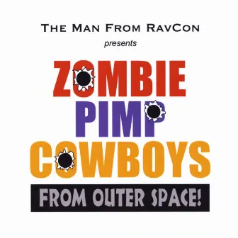 Zombie Pimp Cowboys from Outer Space by The Man From RavCon