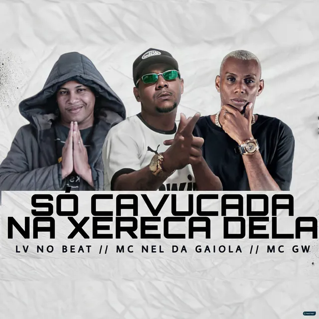 Só Cavucada na Xereca Dela (feat. Mc Gw)