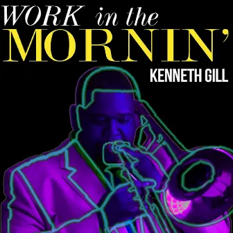 Work in the Mornin' by Kenneth Gill