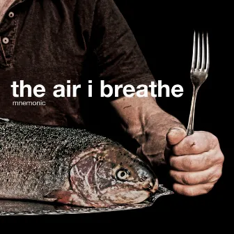 The Air I Breathe by Mnemonic