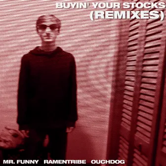 Buyin' Your Stocks (Remixes) by Ouchdog