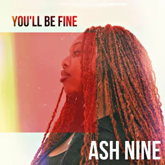 You'll Be Fine by Ash Nine