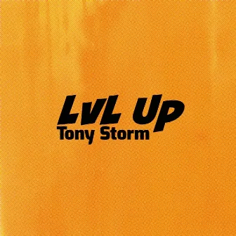 LVL Up by Tony Storm