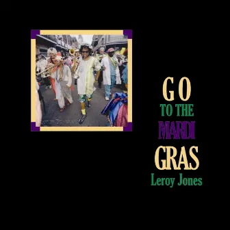 Go to the Mardi Gras by Leroy Jones