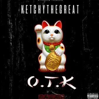 O.T.K by Ketchy the Great