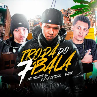 Tropa do 7 Bala by DJ LN OFICIAL