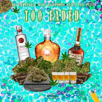 Too Faded by Deon Da Greaze