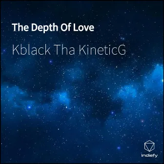 The Depth of Love by K Black Tha Kinetic G