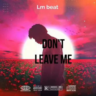 Don't leave me by LM Beat